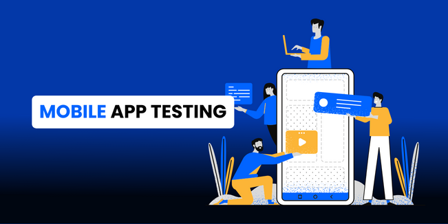 Mobile App Testing: Ensuring Quality and Seamless Performance